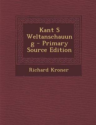 Book cover for Kant S Weltanschauung - Primary Source Edition