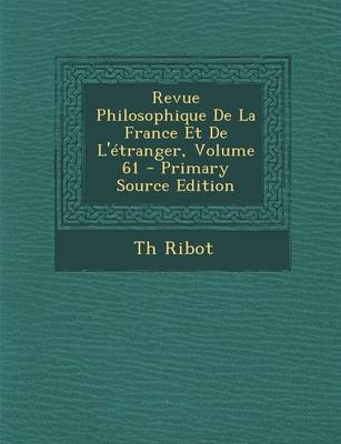 Book cover for Revue Philosophique de La France Et de L'Etranger, Volume 61 - Primary Source Edition