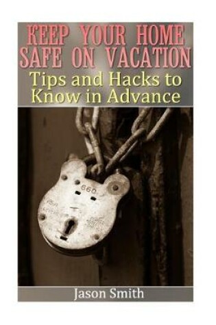 Cover of Keep Your Home Safe on Vacation