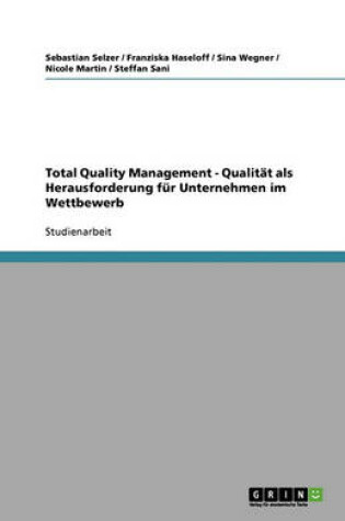 Cover of Total Quality Management - Qualität als Herausforderung für Unternehmen im Wettbewerb