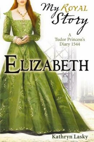 Cover of My Royal Story: Elizabeth