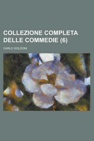 Cover of Collezione Completa Delle Commedie (6)