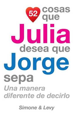 Book cover for 52 Cosas Que Julia Desea Que Jorge Sepa