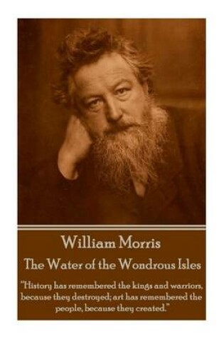 Cover of William Morris - The Water of the Wondrous Isles