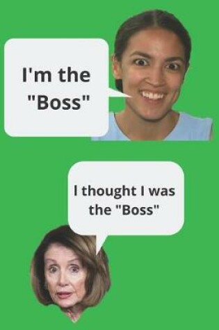 Cover of Aoc Pelosi I'm the Boss Blank Lined Journal