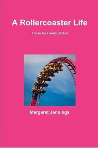 Cover of A Rollercoaster Life, Life in the Hands of God