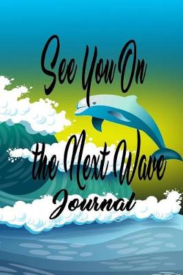 Book cover for See You on the Next Wave Journal