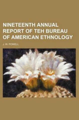 Cover of Nineteenth Annual Report of Teh Bureau of American Ethnology