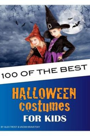 Cover of 100 of the Best Halloween Costumes for Kids