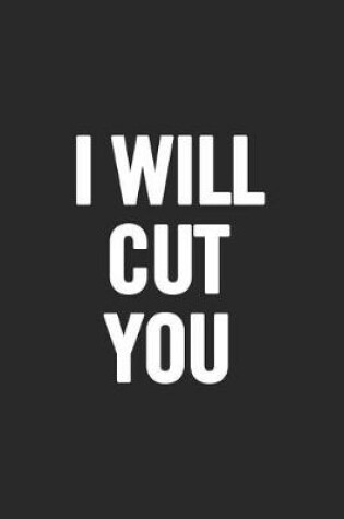 Cover of I Will Cut You