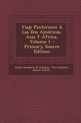 Cover of Viaje Pintoresco a Las DOS Americas, Asia y Africa, Volume 1 - Primary Source Edition
