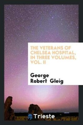 Cover of The Veterans of Chelsea Hospital, Volume 2