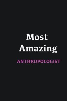 Book cover for Most Amazing Anthropologist