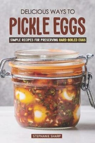 Cover of Delicious Ways to Pickle Eggs