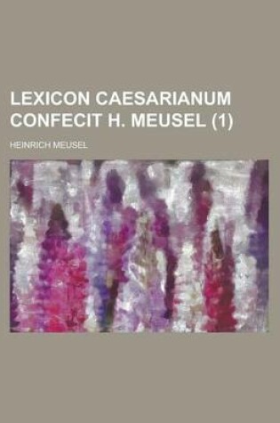 Cover of Lexicon Caesarianum Confecit H. Meusel (1 )