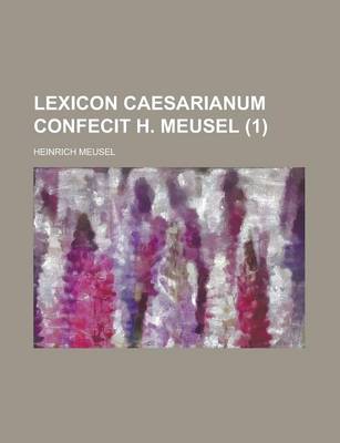 Book cover for Lexicon Caesarianum Confecit H. Meusel (1 )