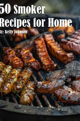 Cover of 50 Smoker Recipes for Home