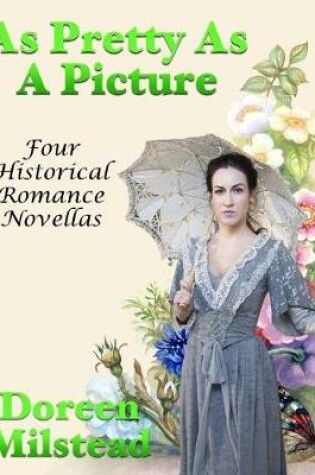Cover of As Pretty As a Picture: Four Historical Romance Novellas