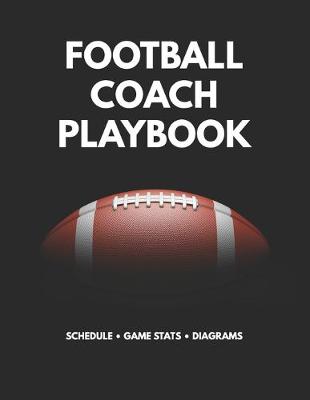 Book cover for Football Coach Playbook Schedule Game Stats Diagrams