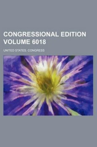 Cover of Congressional Edition Volume 6018