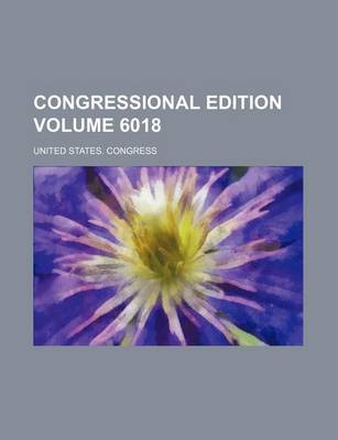 Book cover for Congressional Edition Volume 6018