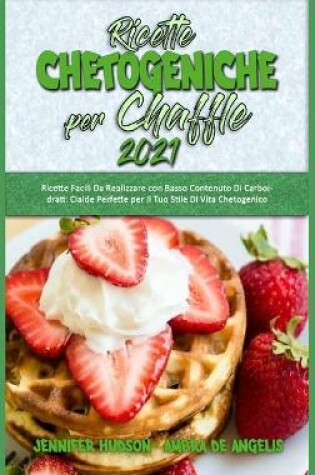 Cover of Ricette Chetogeniche per Chaffle 2021