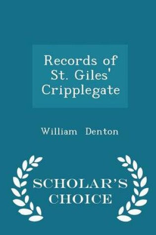 Cover of Records of St. Giles' Cripplegate - Scholar's Choice Edition