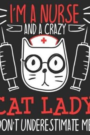 Cover of I'm A Nurse & A Crazy Cat Lady Don't Underestimate Me