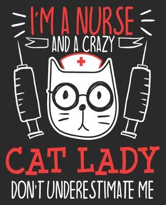 Book cover for I'm A Nurse & A Crazy Cat Lady Don't Underestimate Me
