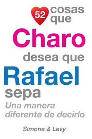 Cover of 52 Cosas Que Charo Desea Que Rafael Sepa