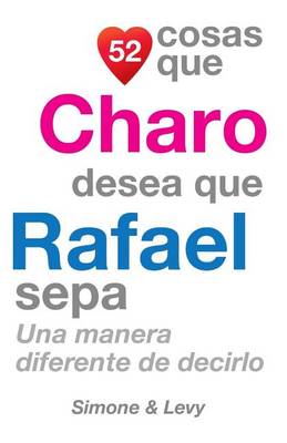 Cover of 52 Cosas Que Charo Desea Que Rafael Sepa