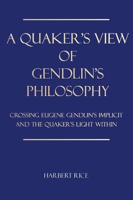 Book cover for A Quaker's View Of Gendlin's Philosophy