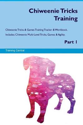 Book cover for Chiweenie Tricks Training Chiweenie Tricks & Games Training Tracker & Workbook. Includes