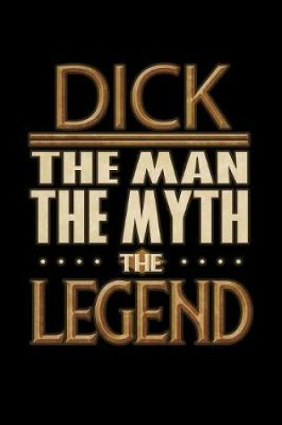 Cover of Dick The Man The Myth The Legend