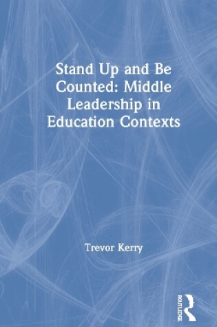 Cover of Stand Up and Be Counted: Middle Leadership in Education Contexts