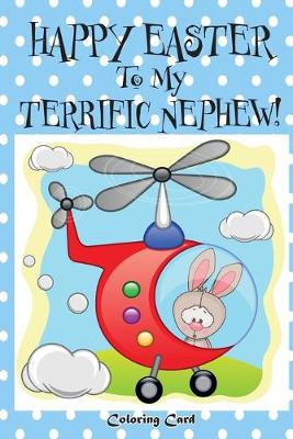 Book cover for Happy Easter To My Terrific Nephew! (Coloring Card)!
