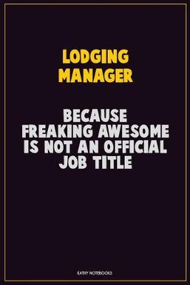 Book cover for Lodging Manager, Because Freaking Awesome Is Not An Official Job Title