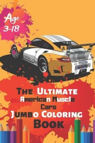 Cover of The Ultimate American Muscle Cars Jumbo Coloring Book Age 3-18