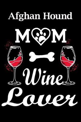 Book cover for Afghan Hound Mom Wine Lover