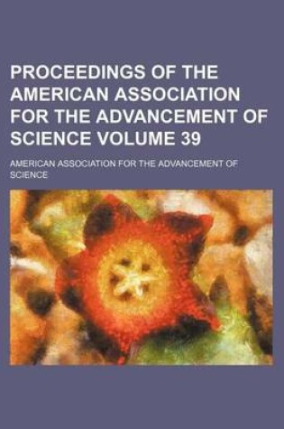 Cover of Proceedings of the American Association for the Advancement of Science Volume 39