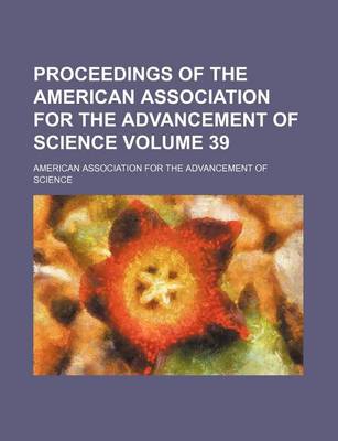 Book cover for Proceedings of the American Association for the Advancement of Science Volume 39