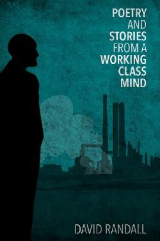 Cover of Poetry and Stories from a Working Class Mind