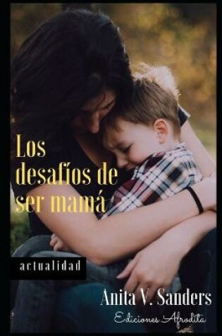 Cover of Los desaf�os de ser mam�