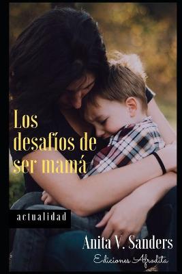 Book cover for Los desaf�os de ser mam�