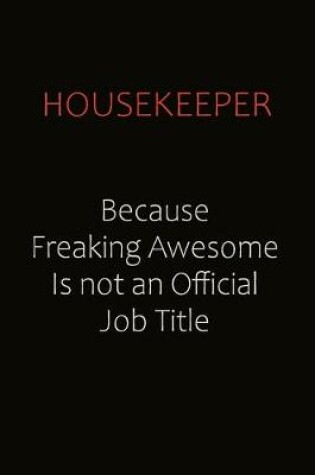 Cover of Housekeeper Because Freaking Awesome Is Not An Official Job Title