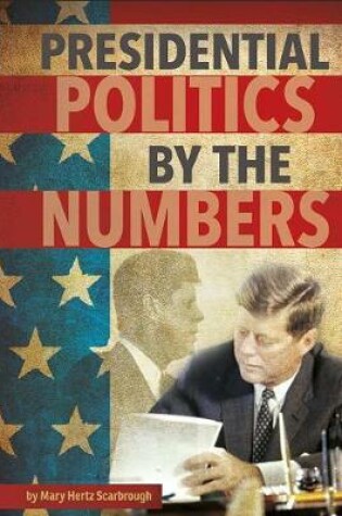 Cover of Presidential Politics by the Numbers