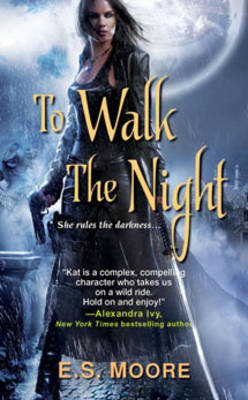 To Walk The Night by E S Moore