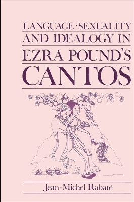 Cover of Language, Sexuality, and Ideology in Ezra Pound's Cantos