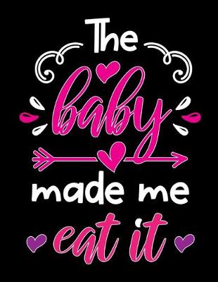 Book cover for The baby made me eat it