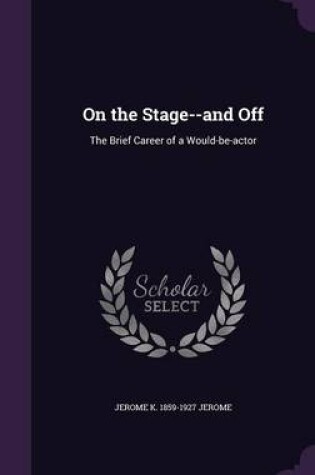 Cover of On the Stage--And Off